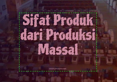  Bisakah kamu jelaskan sifat produk dari produksi massal 5+ Sifat Produk Dari Produksi Massal