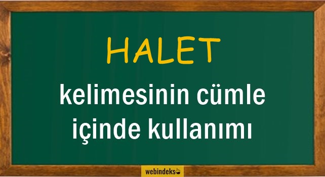 Halet İle İlgili Cümleler, Halet Kısa Cümle İçinde Kullanımı