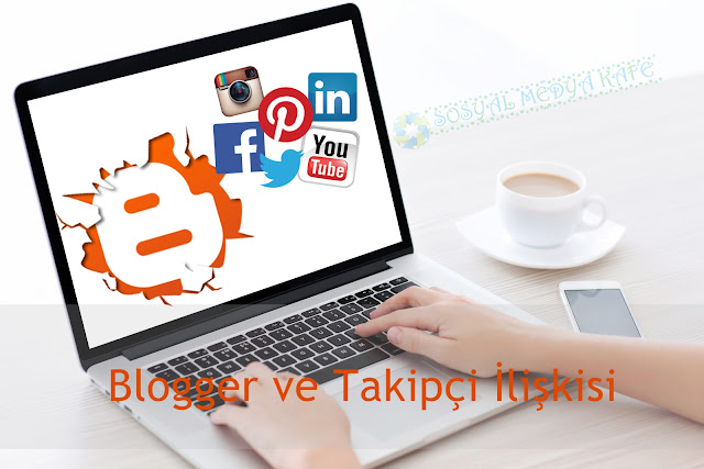 blogger ve takipci ilişkisi