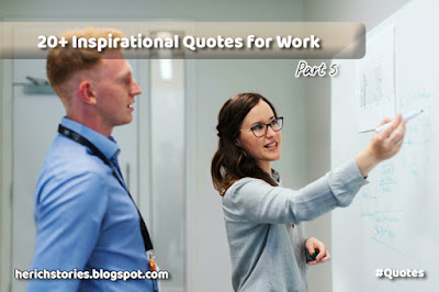 20+ Inspirational Quotes for Work - Part 5