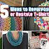 15 DIY Ways to Repurpose or Restyle T-Shirts