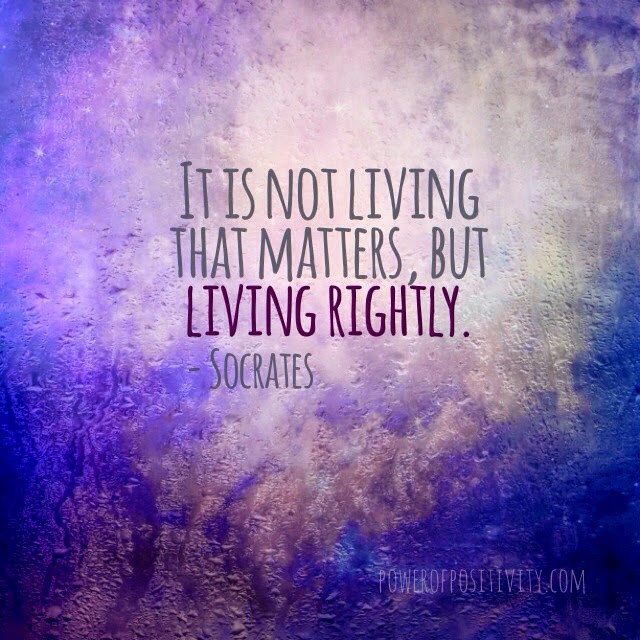 MOTIVATION 15 Best Socrates Picture Quotes - It’s not living that matters, but living rightly. - Socrates