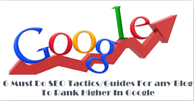 6 must do seo guides for any blog to rank higher in google
