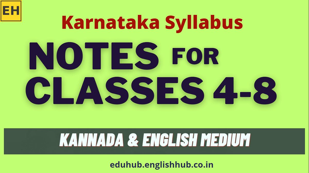 Karnataka Syllabus Notes for Classes 4 to 8 - Kannada and English Mediums