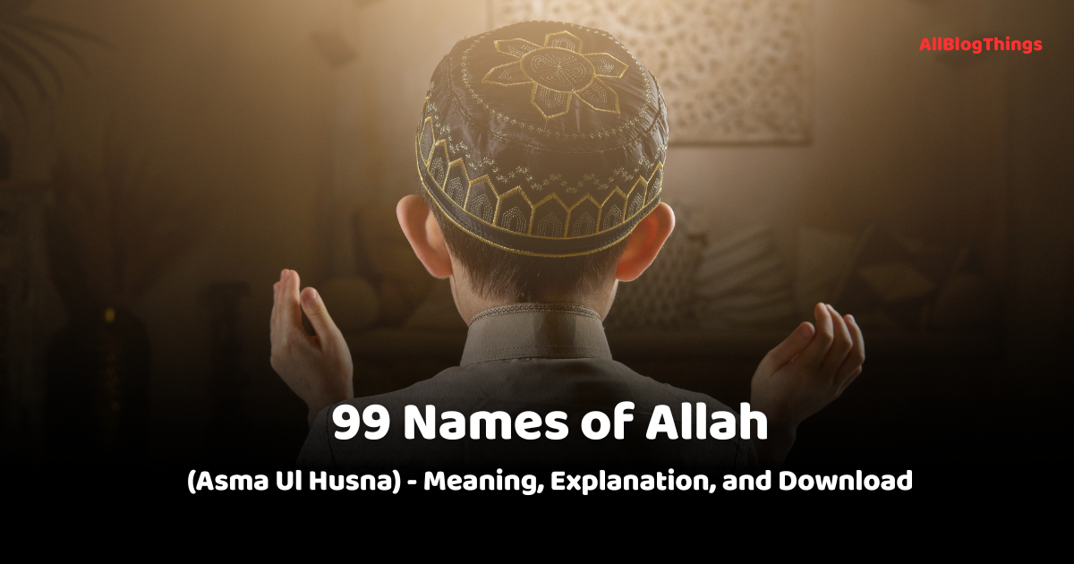 99 Names of Allah (Asma Ul Husna) - Meaning, Explanation, Download