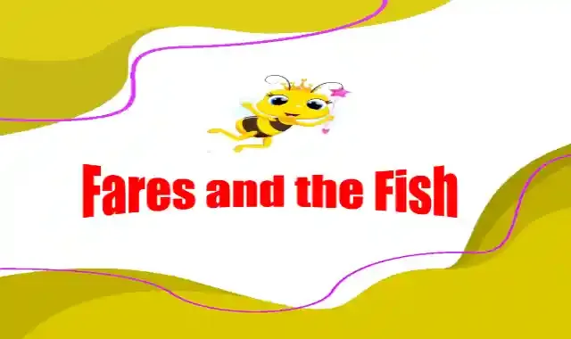 قصة كونكت بلس 3 Fares and the fish الصف الثالث الابتدائى الترم الاول 2022 Connect plus 3 story