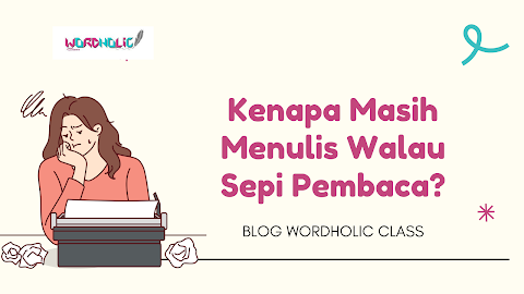Kenapa Masih Menulis Walau Sepi Pembaca?
