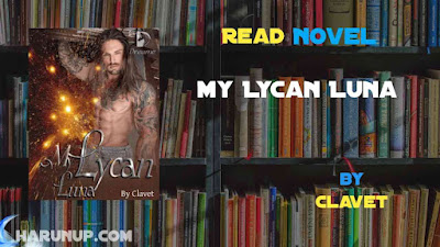 Read Novel My Lycan Luna by Clavet Full Episode