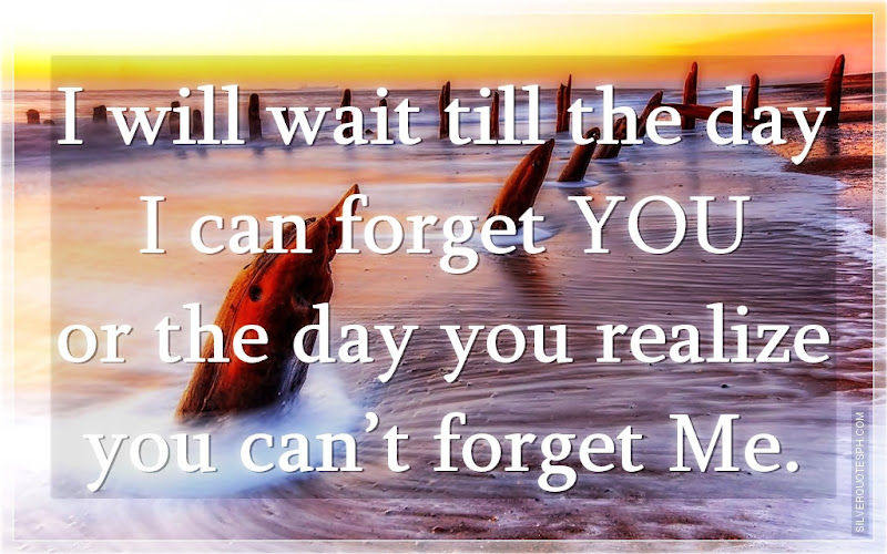 I Will Wait Till The Day I Can Forget You, Picture Quotes, Love Quotes, Sad Quotes, Sweet Quotes, Birthday Quotes, Friendship Quotes, Inspirational Quotes, Tagalog Quotes