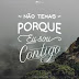 MENSAGEM DO DIA: NÃO TEMAS