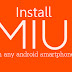 Install MIUI in any android smartphones.