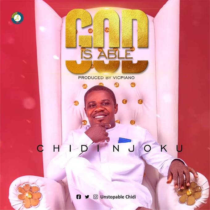 God is able by Chidi Njoku prod by vicpiano