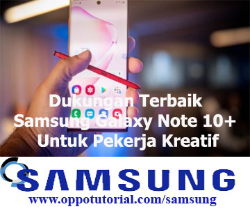 Dukungan Terbaik Samsung Galaxy Note 10+ Untuk Pekerja Kreatif