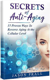 Secrets of Anti-Aging: 15 Proven Ways To Reverse Aging At the Cellular Level eBook