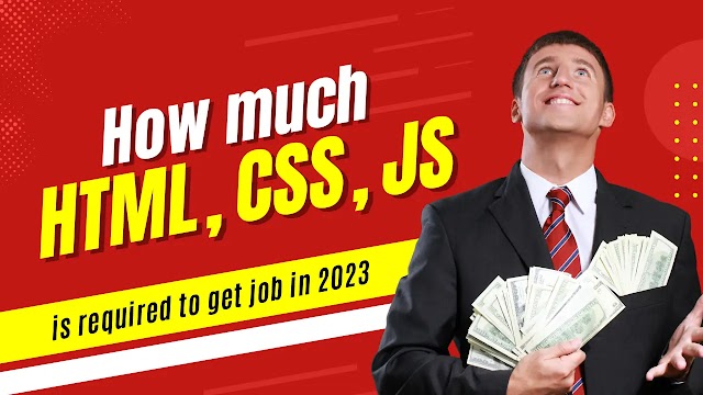 How Much HTML, CSS, and JavaScript  is Needed to Get Hired in 2023