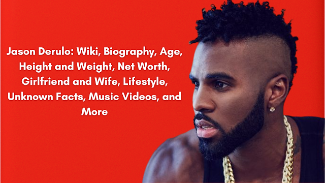 Jason Derulo: Wiki, Biography, Age, Height and Weight, Net Worth, Girlfriend and Wife, Lifestyle, Unknown Facts, Music Videos, and More