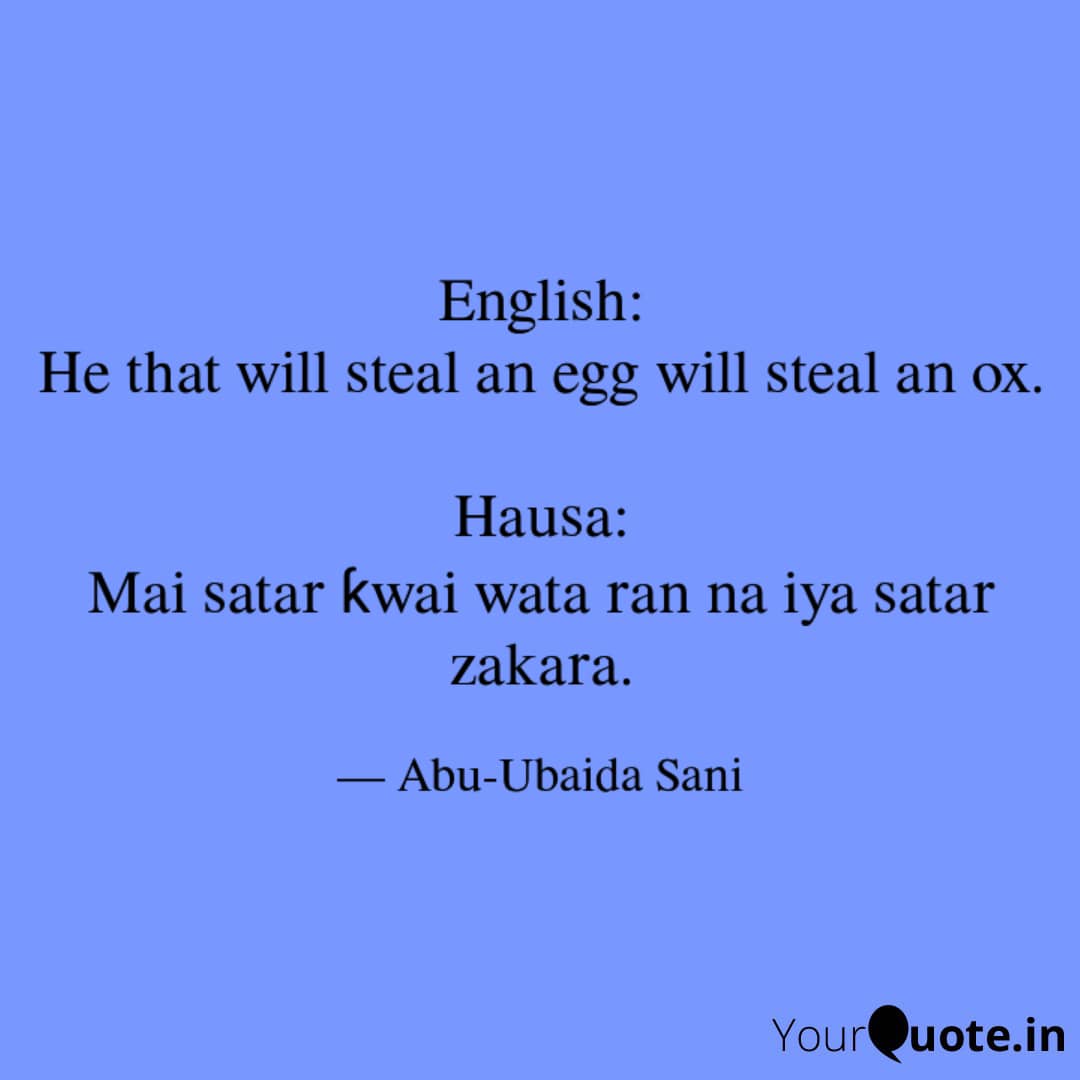 English to Hausa Proverbs (Karin Maganganun Ingilishi da Takwarorinsu Cikin Harshen Hausa) - 013