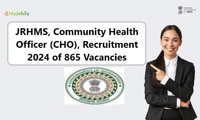 JRHMS, Community Health Officer (CHO), Recruitment 2024 of 865 Vacancies
