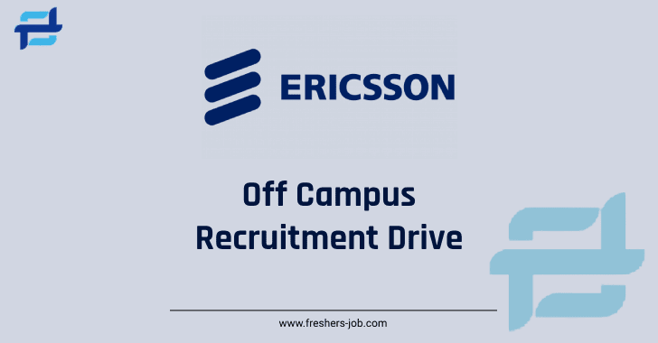 Ericsson Off Campus 2023 2024, Latest Ericsson Recruitment Drive for Freshers