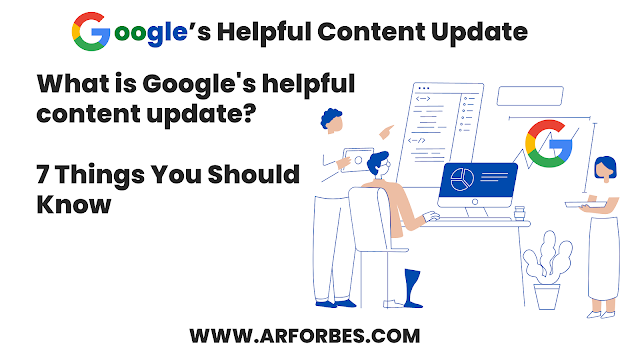 7 Things You Should Know about Google’s Helpful Content Update
