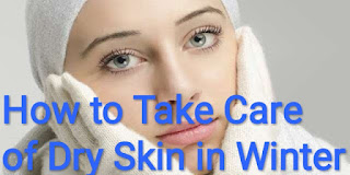 how to take care of skin in winter naturally,  winter skin care homemade tips,  how to take care of skin in winter at home,  winter skin care routine