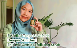 Eksfoliasi Tanpa Rasa Perih Dengan Skin Dewi Shikimic Gentle Exfoliating Scrub