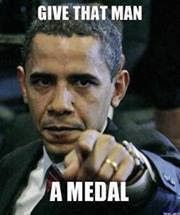 give that man a medal obama