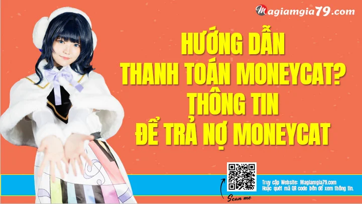 Thanh toán khoản vay MoneyCat ra sao? Trả nợ cho Moneycat