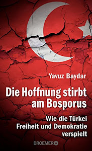 Die Hoffnung stirbt am Bosporus: Wie die Türkei Freiheit und Demokratie verspielt