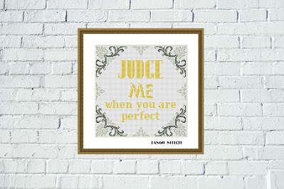 Judge me when you are perfect funny sassy cross stitch pattern