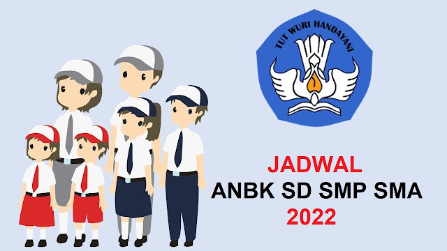 JADWAL ANBK 2022 SD SMP SMA SMK TERBARU