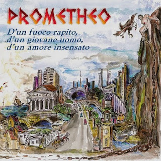 Prometheo"D'un Fuoco Rapito, D'un Giovane Uomo, D'un Amore Insensato" 2019 Italy Prog Rock debut album