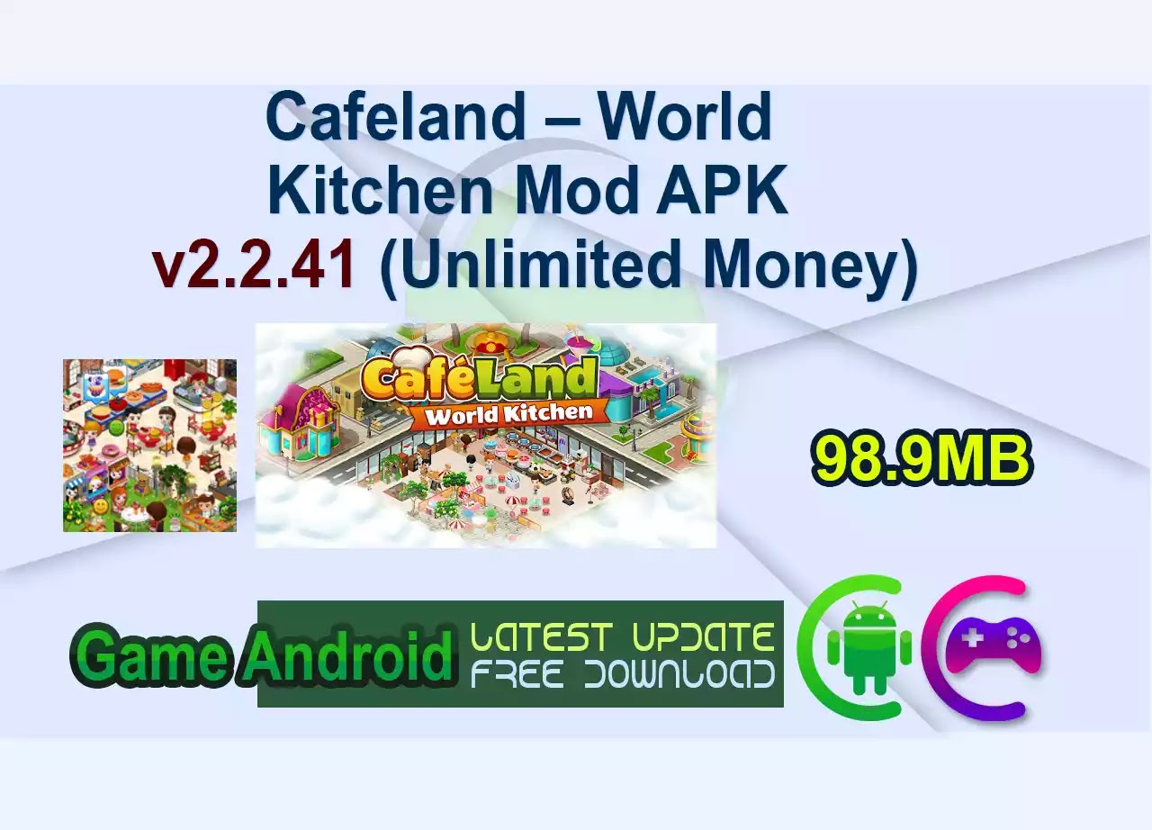 Cafeland – World Kitchen Mod APK v2.2.41 (Unlimited Money)