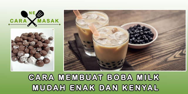 Cara Membuat Boba Milk Mudah Enak dan Kenyal