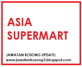Jawatan Kosong Asia Supermart Tarikh tutup 21 Disember 