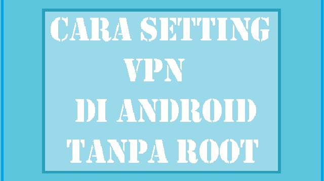 Cara Menggunakan VPN