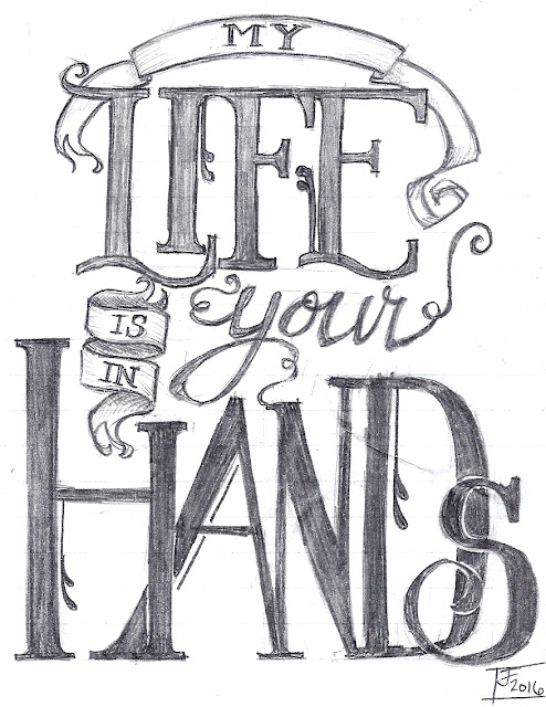 My Life Is In Your Hands - Calligraphy - JFleming 2016