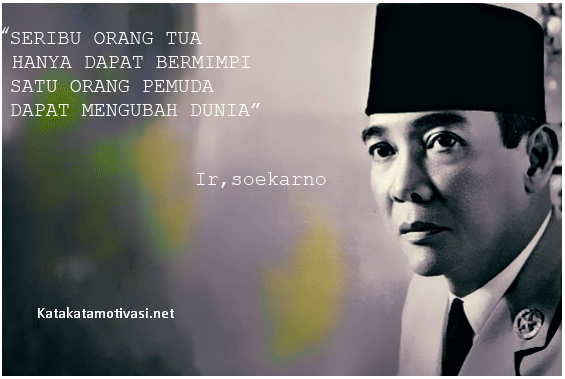 Kata Kata Motivasi Presiden Pertama Republik Indonesia Ir Soekarno Tentang Pemuda