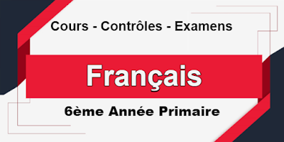 Cours - Contrôles - Examens de Français 6ème Année primaire