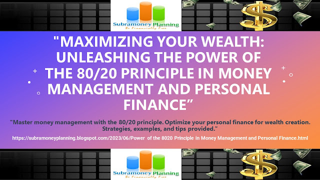 Maximizing Your Wealth: Unleashing the Power of the 80/20 Principle in Money Management and Personal Finance