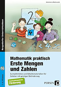 Mathematik praktisch: Erste Mengen und Zahlen: Lernaktivitäten und Arbeitsmaterialien für Schüler mit geistiger Behinderung (1. bis 6. Klasse)