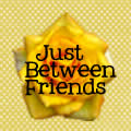 Just Between Friends