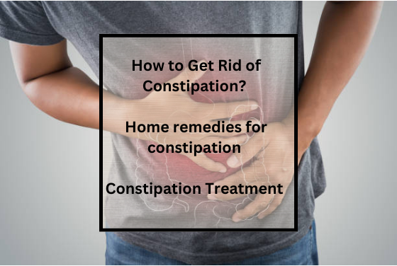 How to Get Rid of Constipation? | Home remedies for constipation | Constipation Treatment