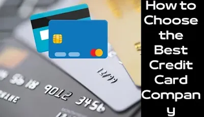 How to Choose the Best Credit Card Company