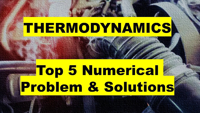 Top 5 Numerical problems and solutions of Thermodynamics