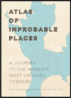 Atlas of Improbable Places - A Journey to the World's Most Unusual Corners by Travis Elborough & Alan Horsfield book cover