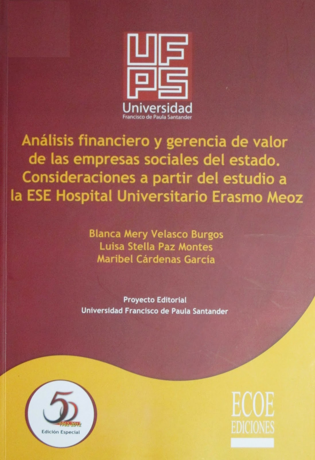 http://opac.udea.edu.co/cgi-olib/?sf_entry=An%E1lisis+financiero+y+gerencia+de+valor+de+las+empresas+sociales+del+Estado%3A+consideraciones+a+partir+del+estudio+a+la+ESE+Hospital+Universitario+Erasmo+Meoz.&rs=&style=tiau&infile=presearch.glue&searcher=tiau.glue&sf_entry2=&name_srchtp=1&nh=20&beforedate=&afterdate=