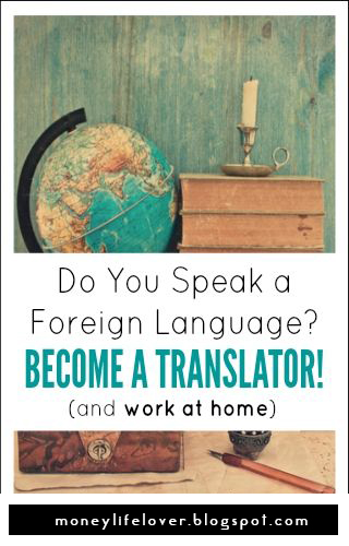 Do you speak a Foreign Language? Become a translator! And work at Home