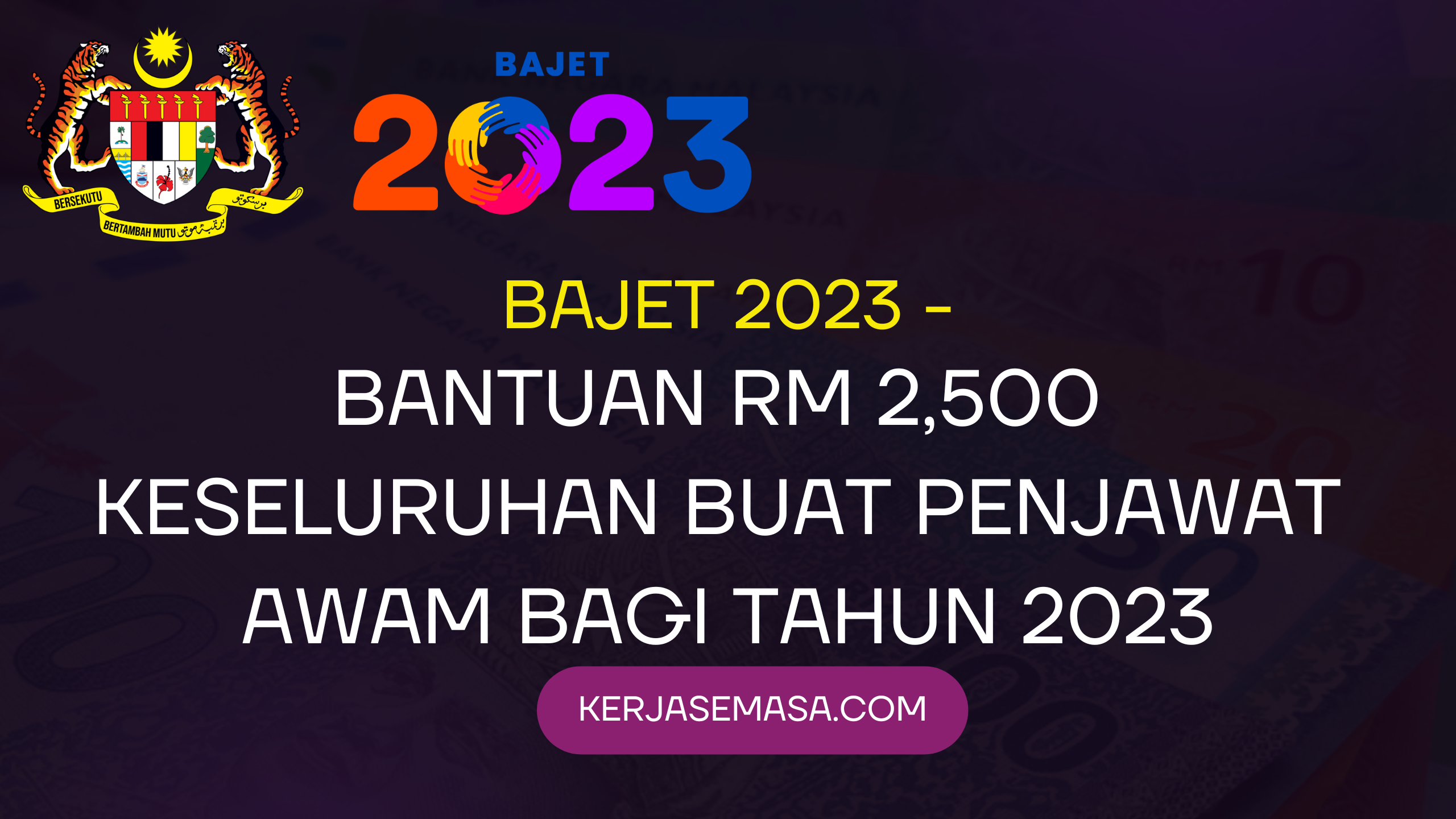 Bantuan RM 2,500 Buat Penjawat Awam Pada 2023