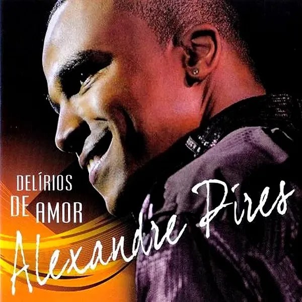 Alexandre Pires - Delirios de Amor (2011) - CD Completo Download